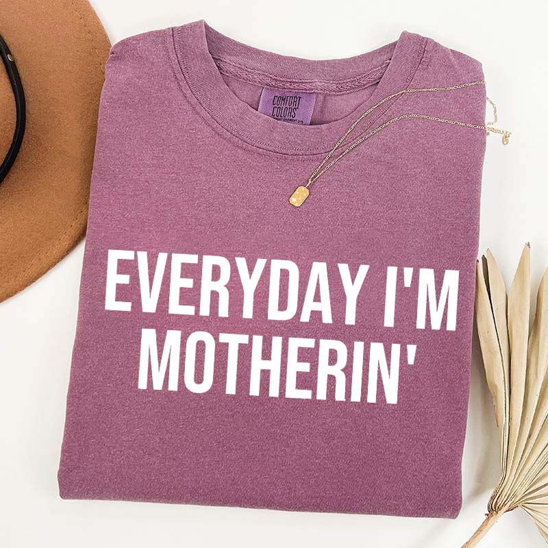 Everyday I'm Motherin T-Shirt