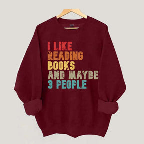 I like Reading Books And Maybe 3 People Sweatshirt