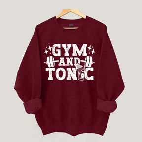 Gym and Tonic Funny Gym Quotes Sweatshirt