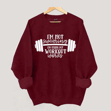 I'm Not Swearing I'm Using My Workout Words Sweatshirt