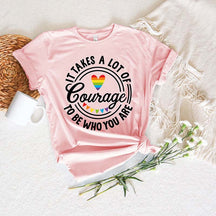 It Takes A Lot Of Courage To Be Who You Are Pride T-Shirt