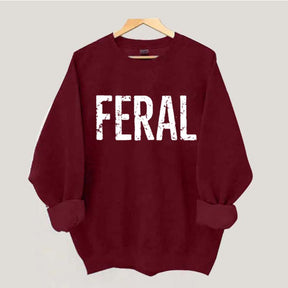 Feral Funny Sweatshirt