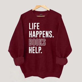 Life Happens Books Help Sweatshirt
