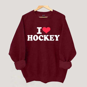 I love Hockey Sweatshirt