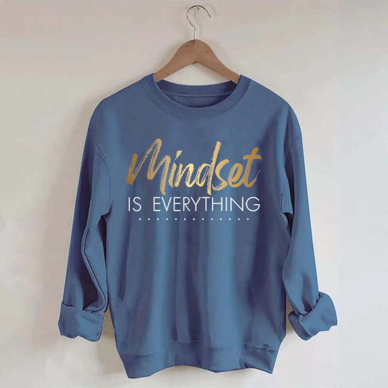 Mindset is Everything Sweatshirt