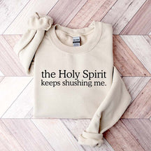 The Holy Spirit Keeps Shushing Me Sweatshirt