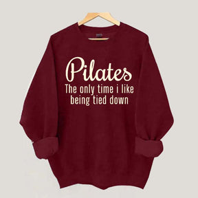 Pilates The Only Time I Like Being Tied Down Sweatshirt
