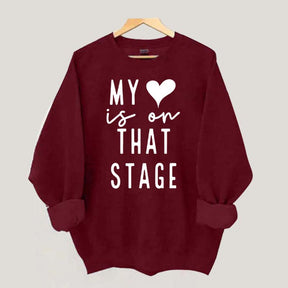 My Heart Is On That Stage Dance Mom Sweatshirt
