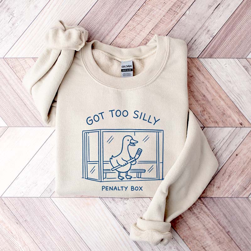 Got Too Silly Penalty Box Hockey Sweatshirt