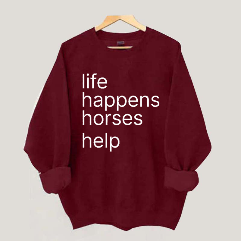 Life Happens Horses Help Sweatshirt