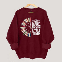 So Many Books So Little Time Sweatshirt