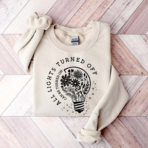 All Lights Turned Off Can Be Turned On Sweatshirt