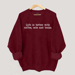 Cute Life Is Better With Coffee Cats And Books Sweatshirt