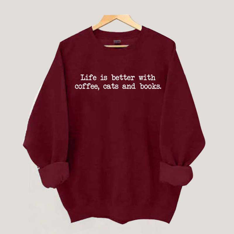 Cute Life Is Better With Coffee Cats And Books Sweatshirt
