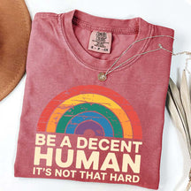 Be A Decent Human It's Not That Hard Equality T-Shirt