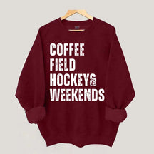 Coffee Field Hockey and Weekends Sweatshirt