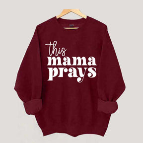 This Mama Prays Sweatshirt
