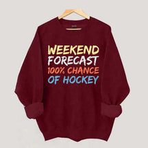 Weekend Forecast 100% Chance of Hockey Sweatshirt