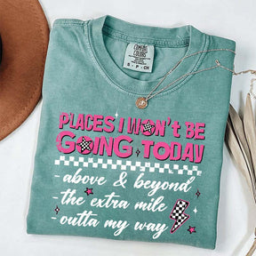 Places I Won't Be Going Today T-Shirt
