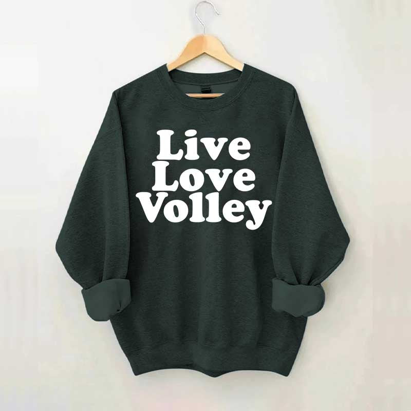 Live Love Volley Volleyball Sweatshirt