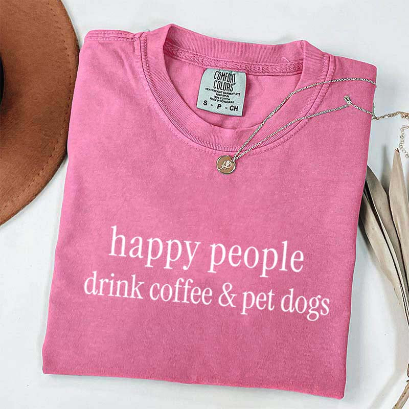 Happy People Drink Coffee Pet Dogs T-Shirt