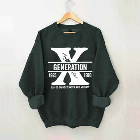 Gen X Raised On Hose Water And Neglect Sweatshirt