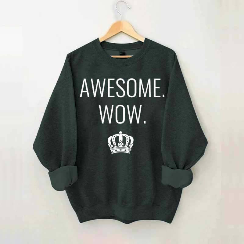 Awesome Wow Funny King George Sweatshirt