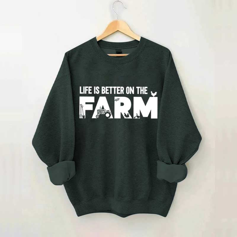 Life Is Better On The Farm Outdoor Sweatshirt