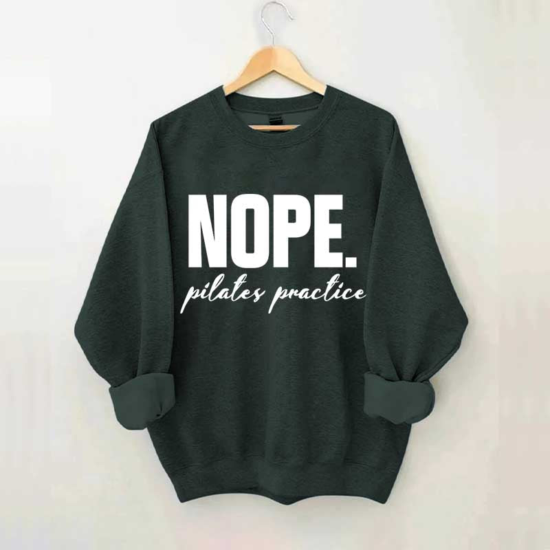 Nope Pilates Practice Sweatshirt