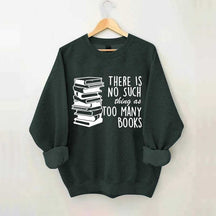 Minimalist There Is No Such Thing As Too Many Books Sweatshirt