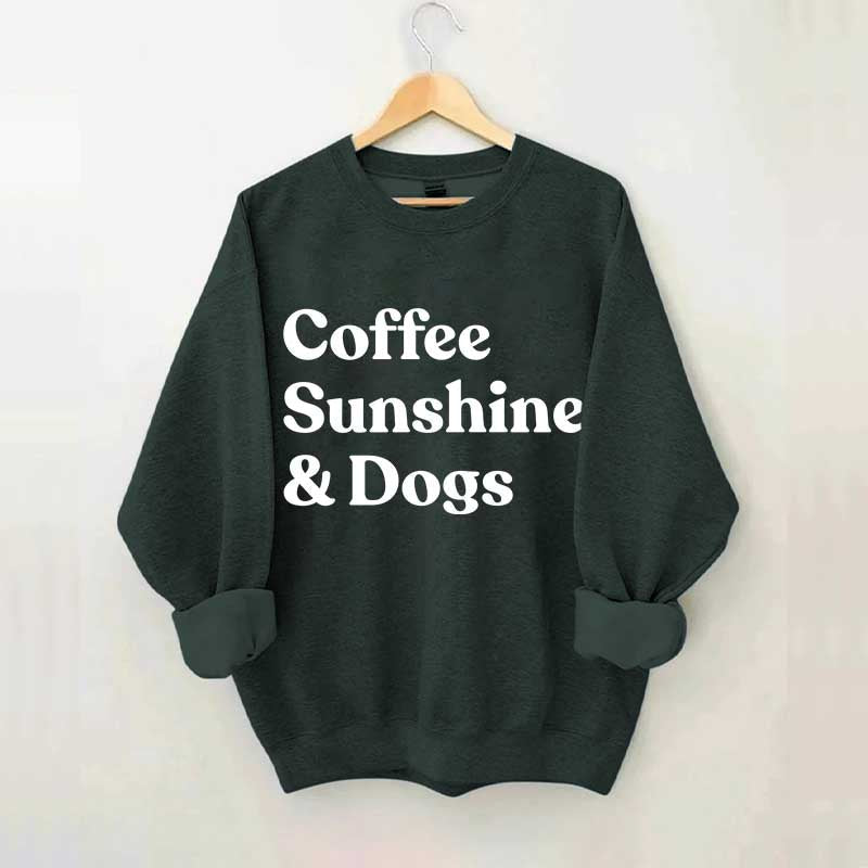 Coffee Sunshine And Dogs Sweatshirt