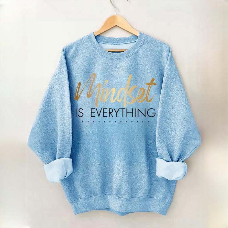 Mindset is Everything Sweatshirt