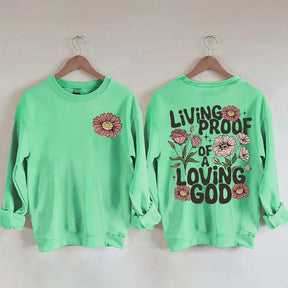 Living Proof Of A Loving God Sweatshirt