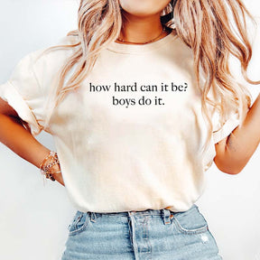 How Hard Can It Be? Boys Do It T-Shirt