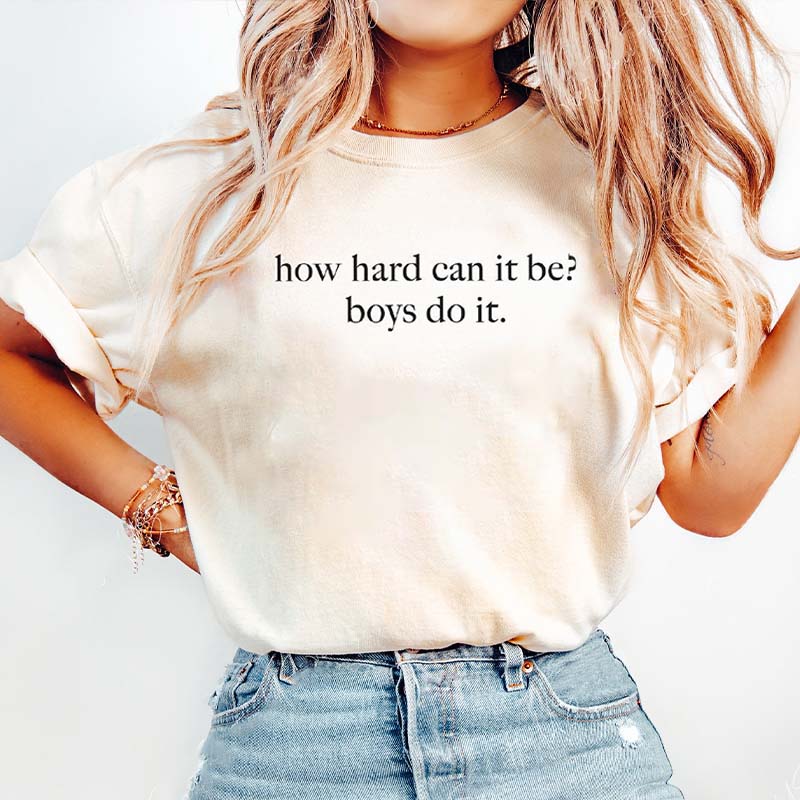 How Hard Can It Be? Boys Do It T-Shirt