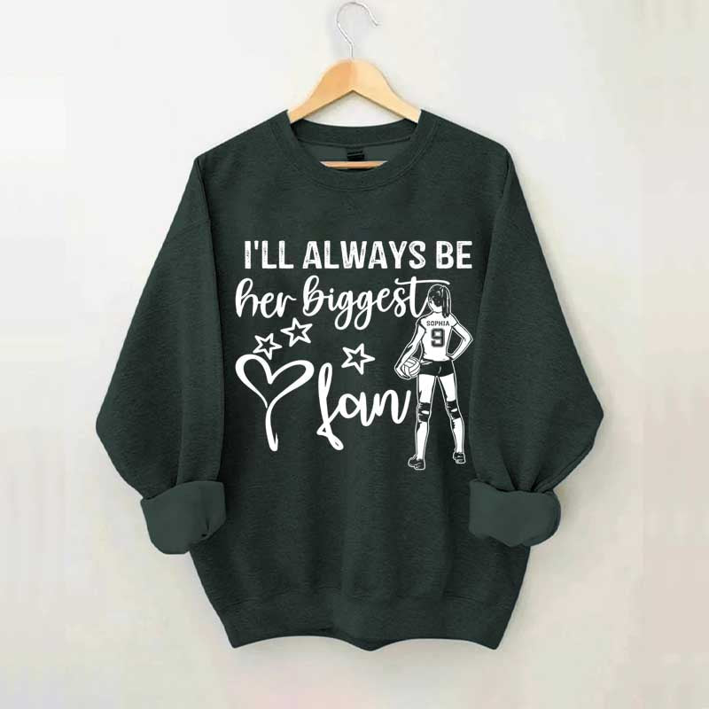 Custom I'll Always Be Her Biggest Fan Volleyball Girl Sweatshirt
