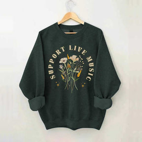 Support Live Music Flowers Sweatshirt