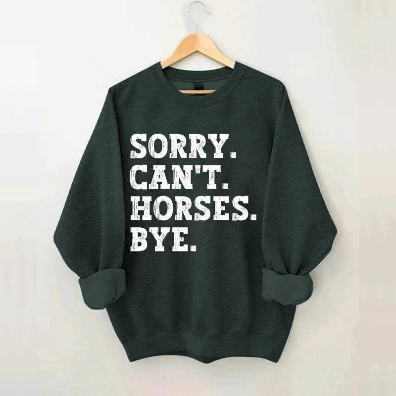 Sorry Can't Horses Bye Girls Sweatshirt