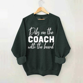 Dibs On The Coach With The Beard Sweatshirt