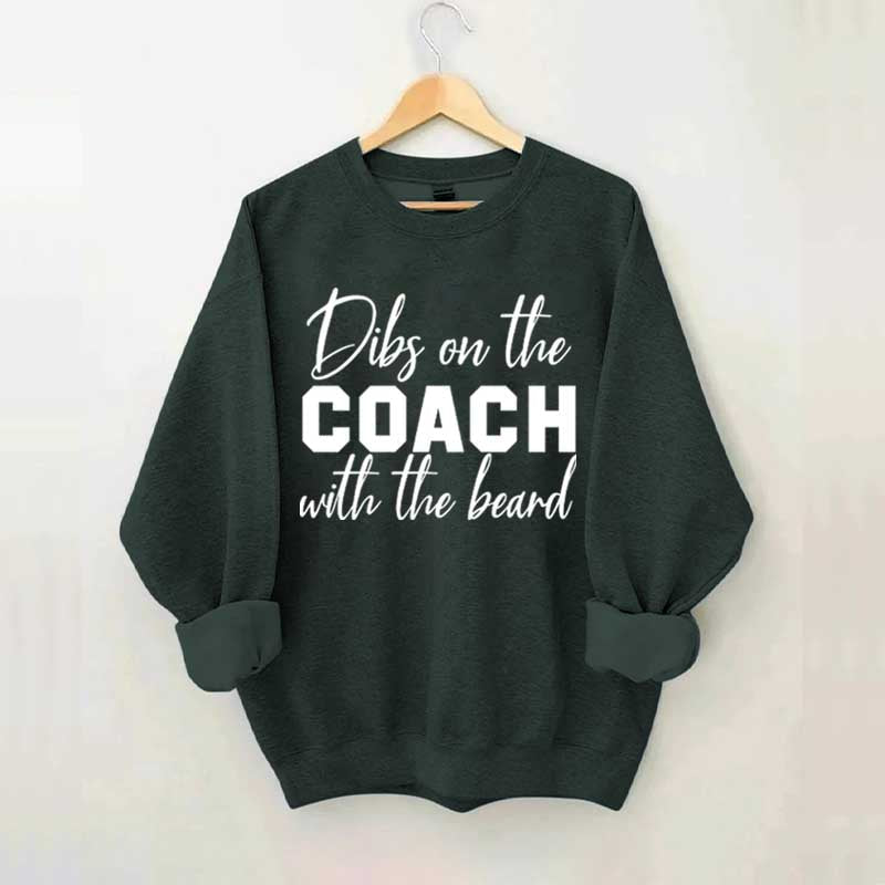 Dibs On The Coach With The Beard Sweatshirt