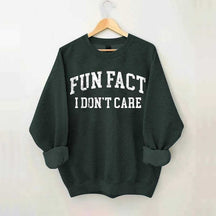 Fun Fact I Don't Care Sarcasm Sweatshirt
