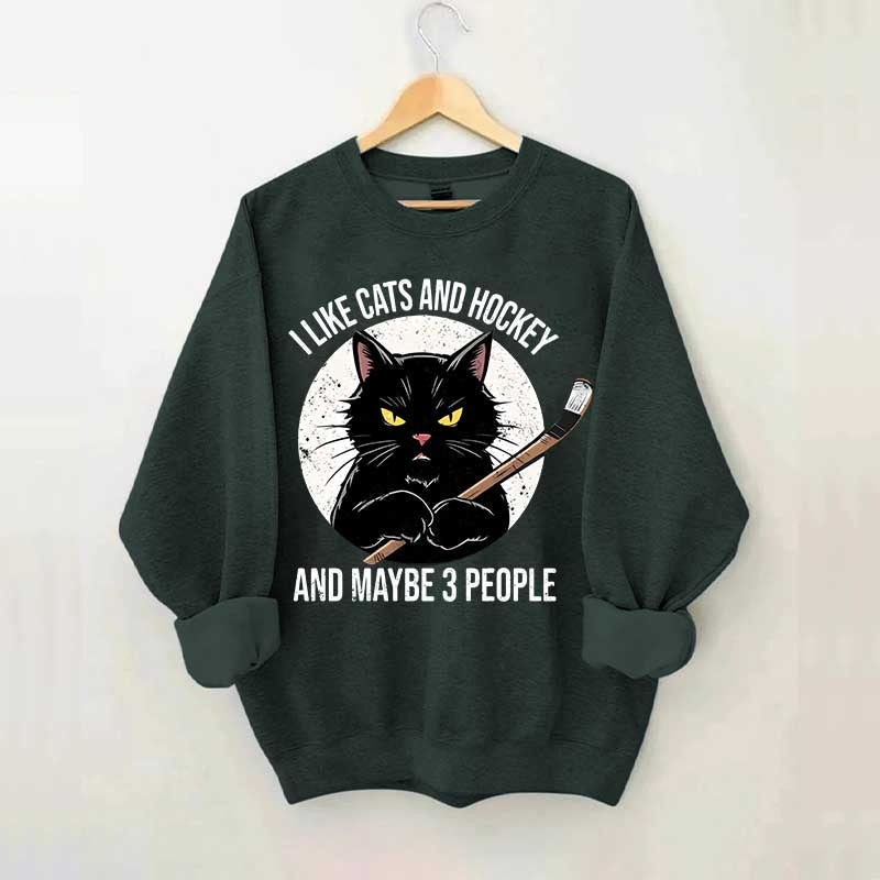 I Like Cats And Hockey And Maybe 3 People Sweatshirt