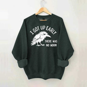 I Got Up Early No Worm Bird Lover Sweatshirt