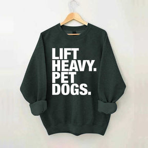 Lift Heavy Pet Dogs Sweatshirt