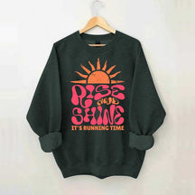 Rise and Shine It¡®¡¯s Running Time Sweatshirt