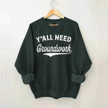 Funny Horse Y'all Need Groundwork Equestrian Sweatshirt