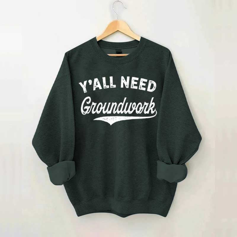 Funny Horse Y'all Need Groundwork Equestrian Sweatshirt