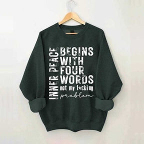 Inner Peace Begins With Four Words Sweatshirt