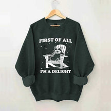 Funny Sayings First of All I'm a Delight Sweatshirt
