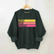 Peace Love Theater Teacher Gift Sweatshirt